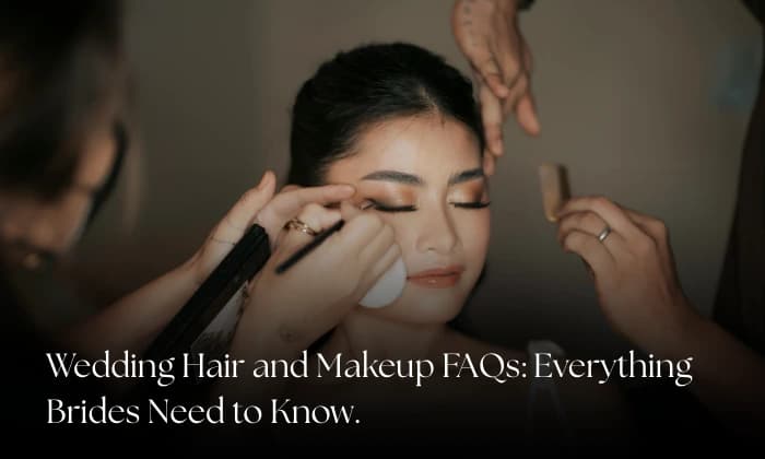 Wedding Hair and Makeup FAQs: Everything Brides Need to Know