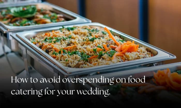 How To Avoid Overspending On Food Catering For Your Wedding