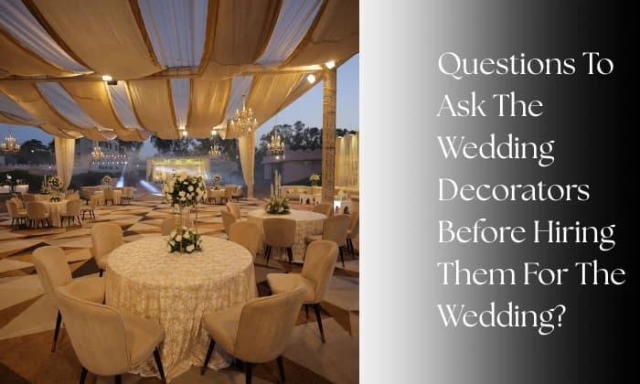 Questions To Ask The Wedding Decorators Before Hiring Them For The Wedding?
