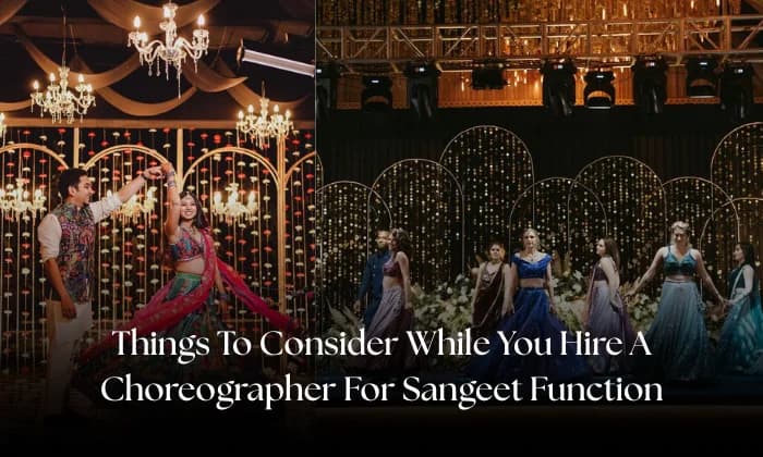 Things To Consider While You Hire A Choreographer For Your Sangeet Function Things To Consider While You Hire A Choreographer For Your Sangeet Function